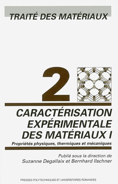 Traité des matériaux. Vol. 2-1. Caractérisation expérimentale des matériaux : propriétés physiques, thermiques et mécaniques