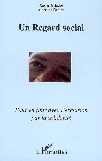 Un regard social : pour en finir avec l'exclusion par la solidarité : document d'actualité