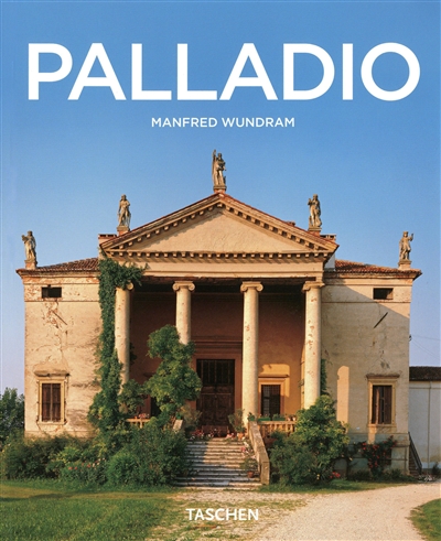 Andrea Palladio : 1508-1580 : les règles de l'harmonie