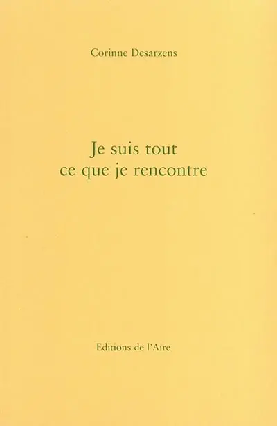 Je suis tout ce que je rencontre