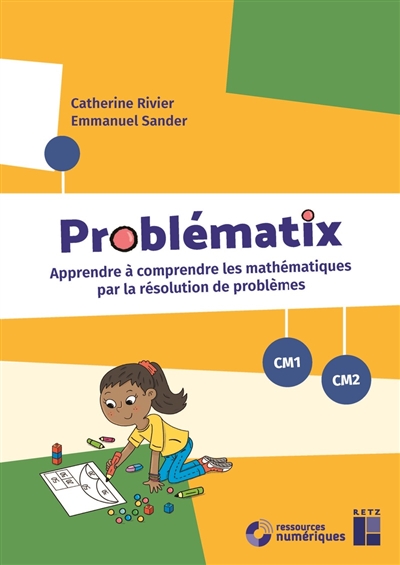 Problématix : apprendre à comprendre les mathématiques par la résolution de problèmes : CM1-CM2