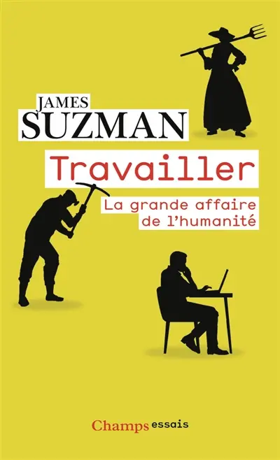 Travailler : la grande affaire de l'humanité