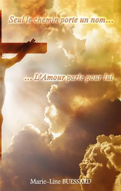 Seul le chemin porte un nom... : l'amour parle pour lui