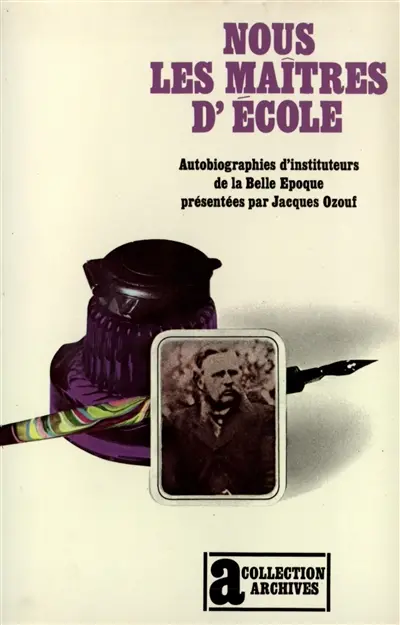 Nous les maîtres d'école : autobiographies d'instituteurs de la Belle Epoque