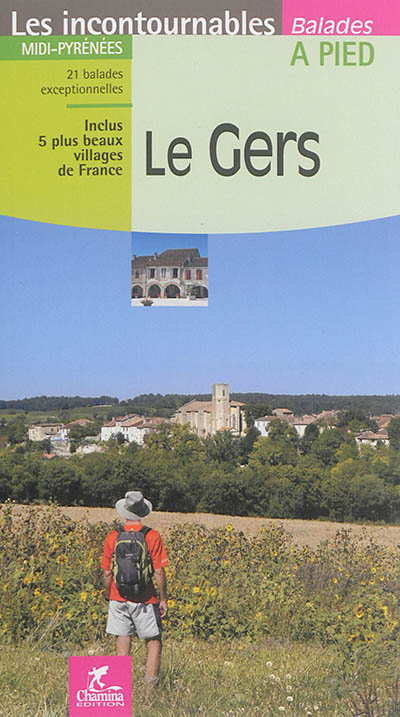 Gers : Midi-Pyrénées : 21 balades exceptionnelles, inclus 5 plus beaux villages de France