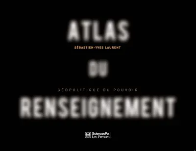 Atlas du renseignement : géopolitique du pouvoir