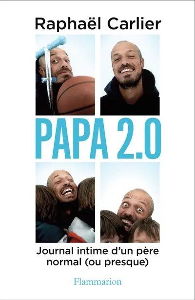 Papa 2.0 : journal intime d'un père normal (ou presque)