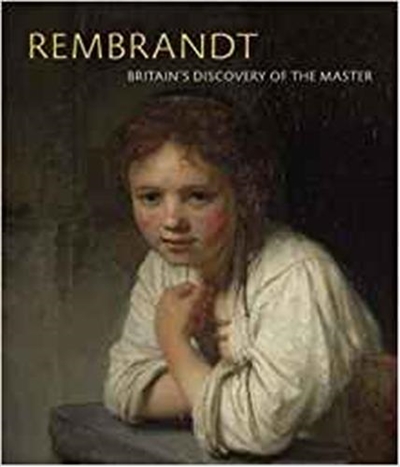 Rembrandt Britain´s Discovery of the Master