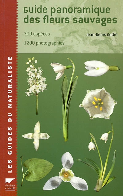 Guide panoramique des fleurs sauvages : 300 espèces, 1200 photographies