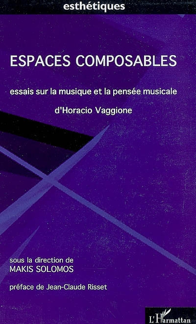 Espaces composables : essais sur la musique et la pensée musicale d'Horacio Vaggione