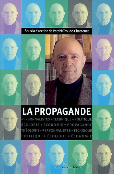 Cahiers Jacques Ellul, n° 4. La propagande : communication et propagande