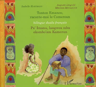 Tonton Emanou, raconte-moi le Cameroun. Pa'Imanu, langwea mab ekombo'am Kamerun