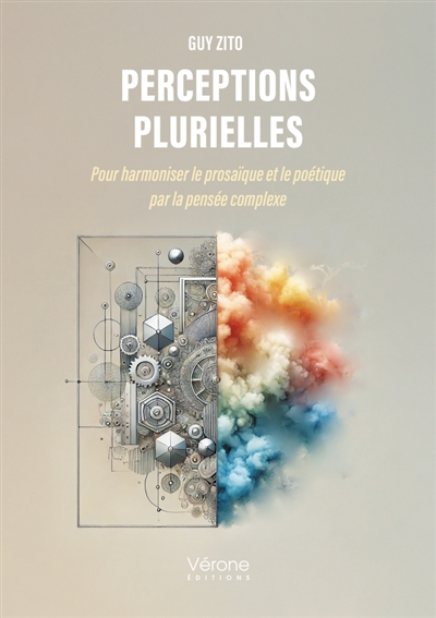 Perceptions plurielles : Pour harmoniser le prosaïque et le poétique par la pensée complexe