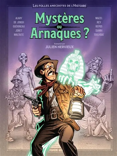 Mystères ou arnaques ? : les folles anecdotes de l'histoire