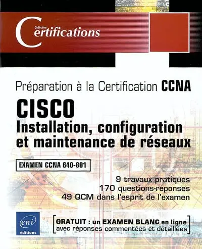 Cisco : installation, configuration et maintenance de réseaux : examen CCNA 640-801