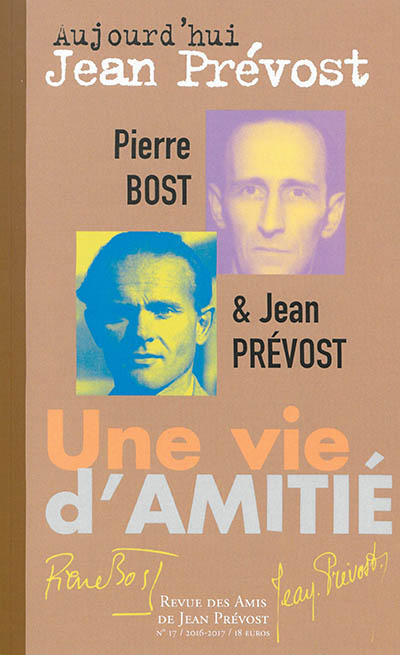 Aujourd'hui Jean Prévost, n° 17. Pierre Bost & Jean Prévost : une vie d'amitié
