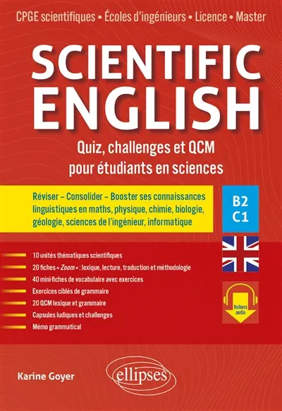 Scientific English : quiz, challenges et QCM pour étudiants en sciences, B2-C1 : CPGE scientifiques, écoles d'ingénieurs, licence, master