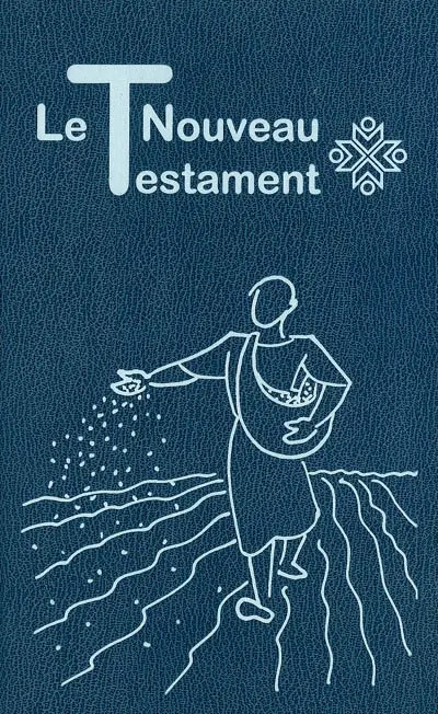 Le Nouveau Testament : traduit en français courant d'après le texte grec