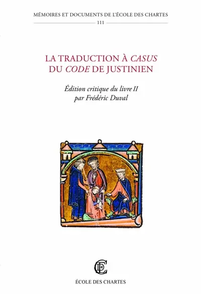 La traduction à casus du Code de Justinien : édition critique du livre II
