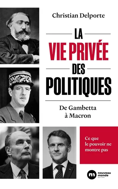 La vie privée des politiques : de Gambetta à Macron