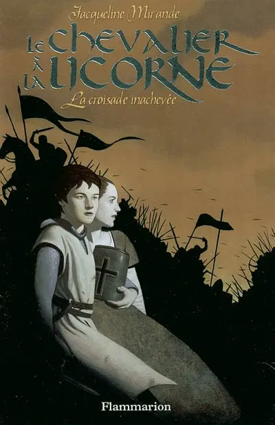 Le chevalier à la licorne. Vol. 2004. La croisade inachevée