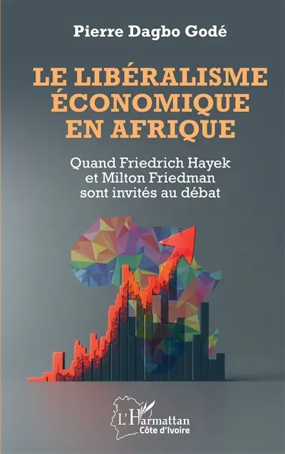 Le libéralisme économique en Afrique : quand Friedrich Hayek et Milton Friedman sont invités au débat