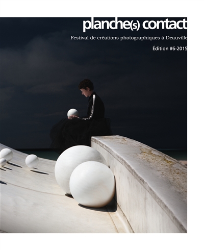 Planche(s) contact #6 : festival de créations photographiques à Deauville, 17 octobre au 29 novembre 2015