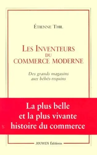 Les inventeurs du commerce moderne : des grands magasins aux bébés-requins