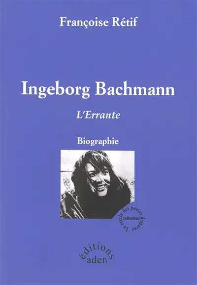 Ingeborg Bachmann : l'errante : biographie