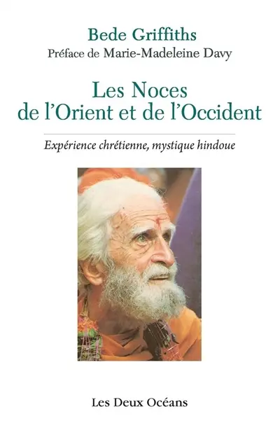 Les noces de l'Orient et de l'Occident : expérience chrétienne, mystique hindoue