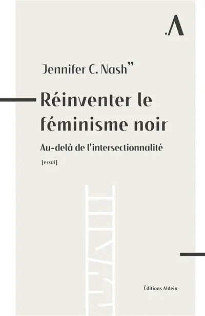 Réinventer le féminisme noir : au-delà de l'intersectionnalité : essai