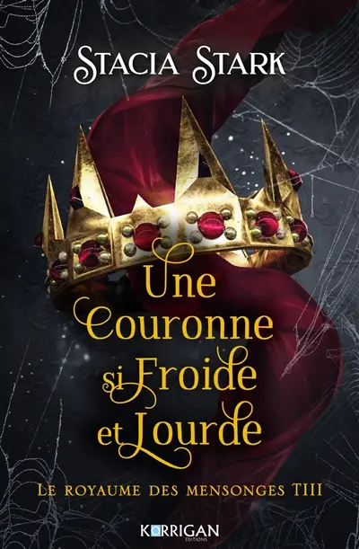 Le royaume des mensonges. Vol. 3. Une couronne si froide et lourde
