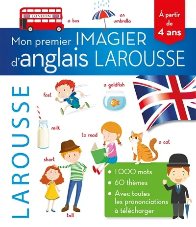 Mon premier imagier d'anglais Larousse : 1.000 mots, 60 thèmes, avec toutes les prononciations à télécharger : à partir de 4 ans
