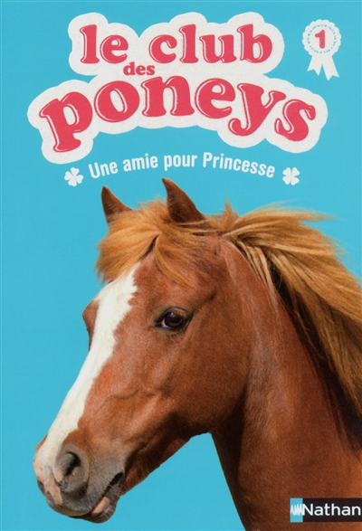 Le club des poneys. Vol. 1. Une amie pour Princesse