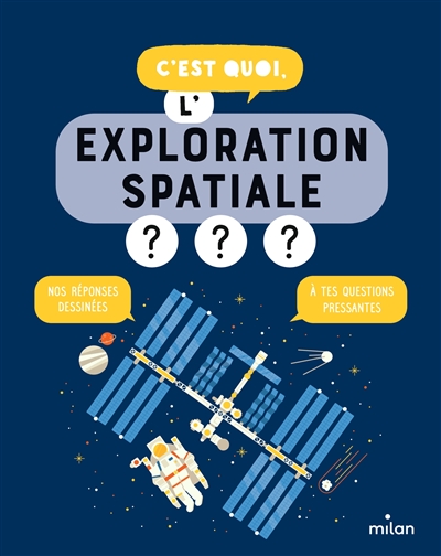 C'est quoi, l'exploration spatiale ? : nos réponses dessinées à tes questions pressantes
