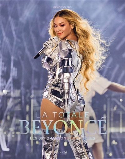 Beyoncé : la totale : les 381 chansons expliquées