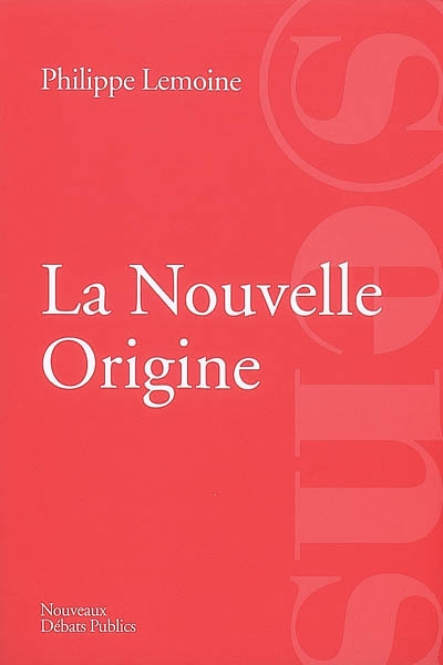 La nouvelle origine : la France, matrice d'une autre modernité