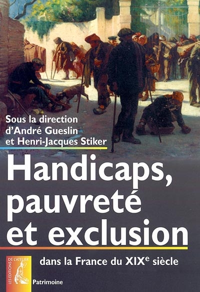 Handicaps, pauvreté et exclusion dans la France du XIXe siècle