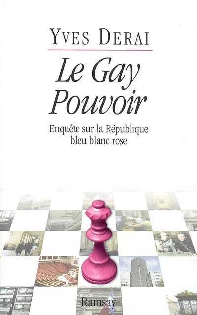 Le gay pouvoir : enquête sur la République bleu blanc rose