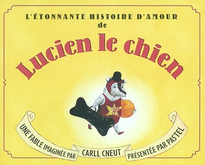 L' étonnante histoire d' amour de Lucien le chien