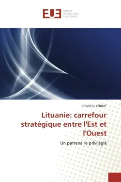 Lituanie : carrefour stratégique entre l'Est et l'Ouest : Un partenaire privilégié