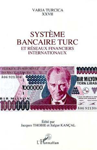 Système bancaire turc et réseaux financiers internationaux : actes de la table ronde d'Istanbul, 8 et 9 octobre 1992