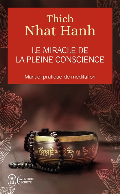 Le miracle de la pleine conscience : manuel pratique de méditation - Thich Nhât Hanh