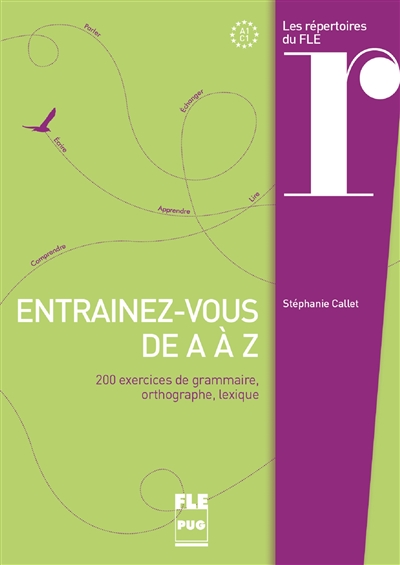 Entraînez-vous de A à Z : 200 exercices de grammaire, orthographe, lexique : A1-C1