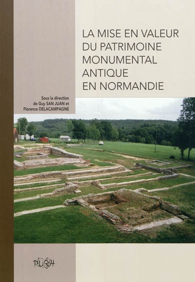La mise en valeur du patrimoine monumental antique en Normandie : actes de la table ronde de Eu (Seine-Maritime), 25-26 novembre 2004