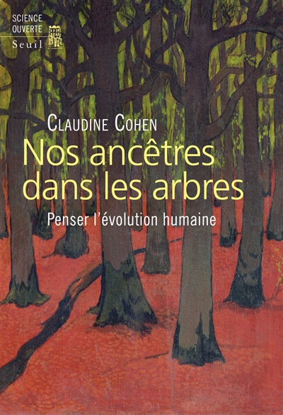 Nos ancêtres dans les arbres : penser l'évolution humaine - Claudine Cohen