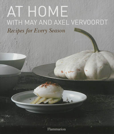 At home with May and Axel Vervoordt : recipes for every season