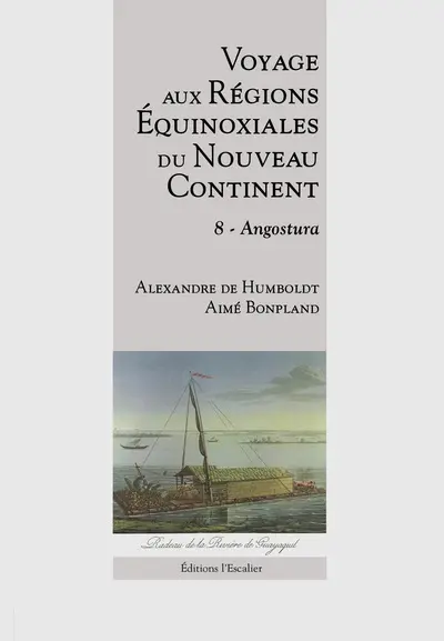Voyage aux régions équinoxiales du nouveau continent : fait en 1799, 1800, 1801, 1802 & 1804. Vol. 8. Angostura