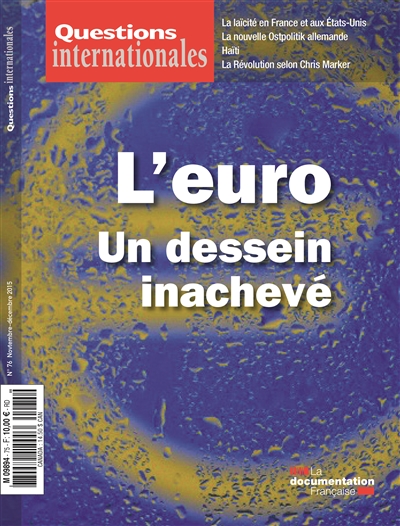 Questions internationales, n° 76. L'euro, un dessein inachevé