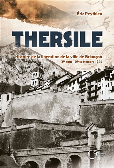 Thersile : histoire de la libération de la ville de Briançon : 29 août-09 septembre 1944